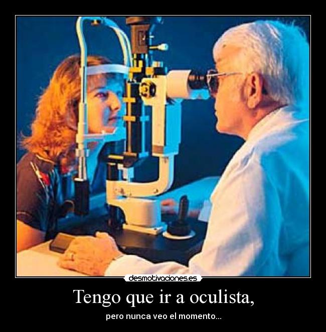 Tengo que ir a oculista, - 