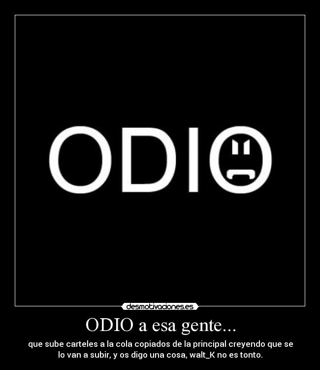 ODIO a esa gente... -