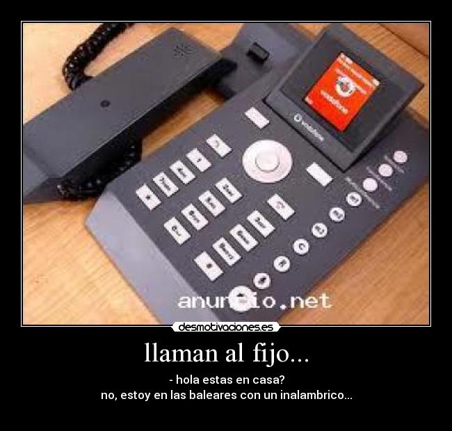 llaman al fijo... -