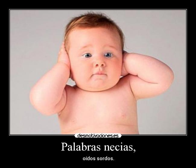 Palabras necias, -