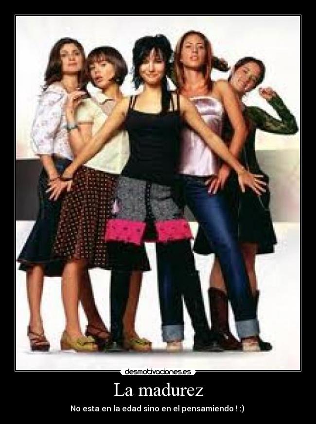 La madurez - No esta en la edad sino en el pensamiendo ! :)
