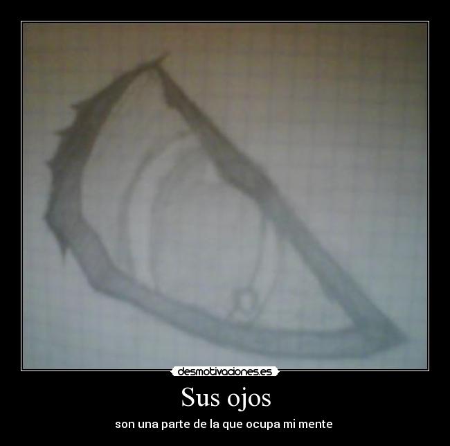 Sus ojos - son una parte de la que ocupa mi mente