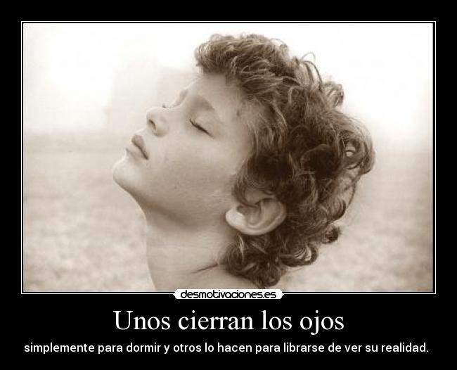 Unos cierran los ojos -