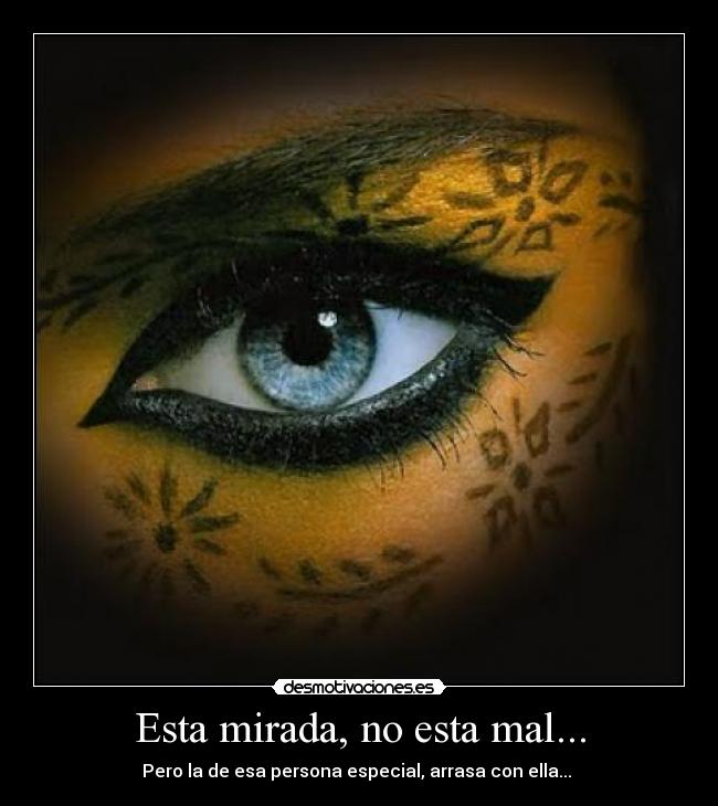 Esta mirada, no esta mal... - 
