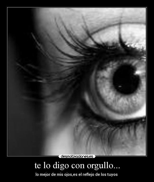 te lo digo con orgullo... - 