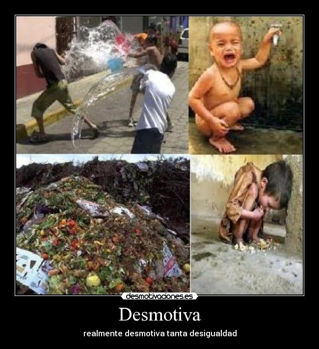 Desmotiva - realmente desmotiva tanta desigualdad
