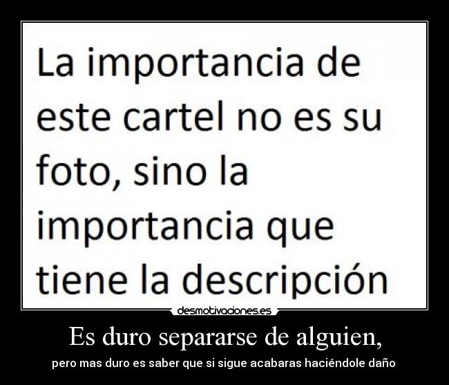 Es duro separarse de alguien, - 