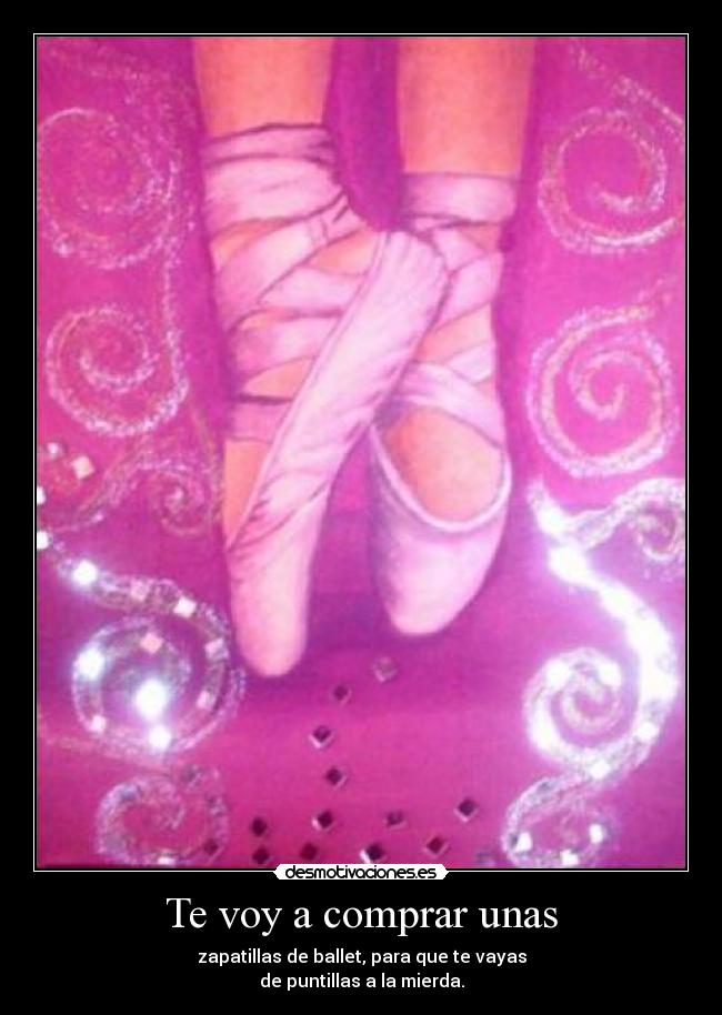 Te voy a comprar unas -