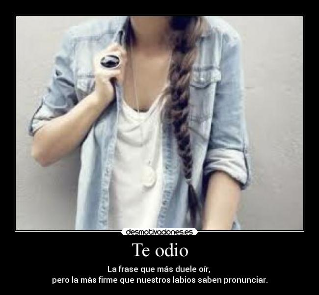 Te odio -