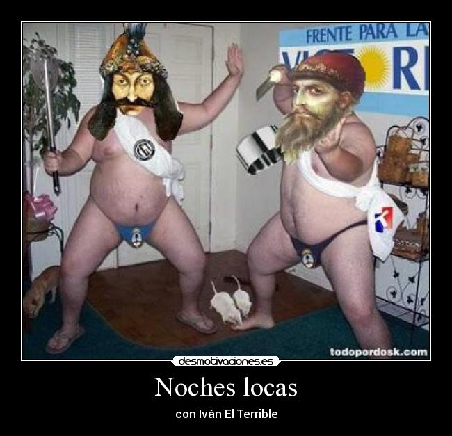 Noches locas - con Iván El Terrible