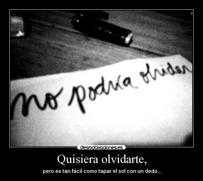Quisiera olvidarte, - 