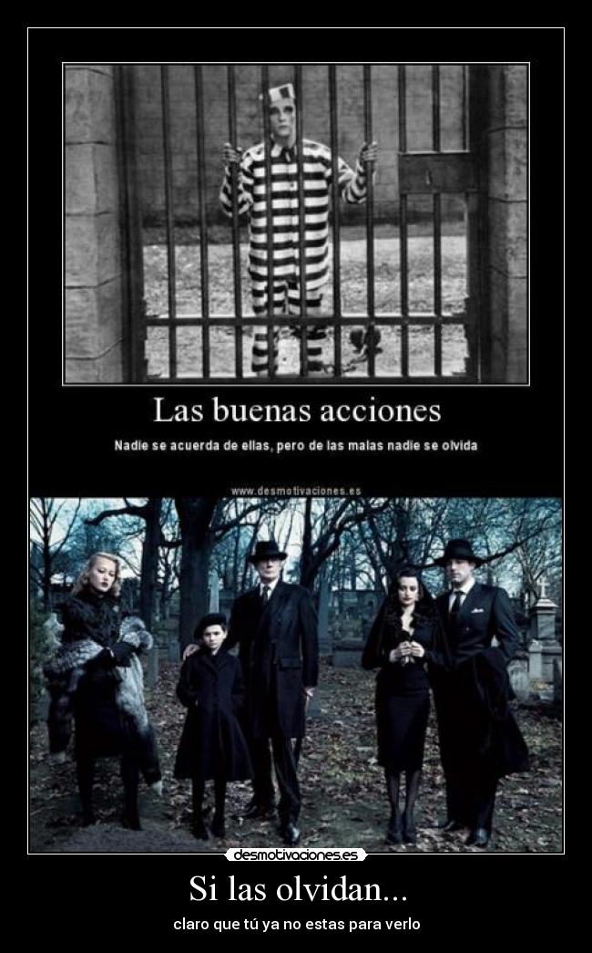 Si las olvidan... - claro que tú ya no estas para verlo