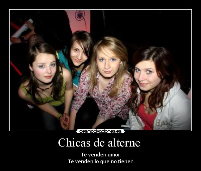 Chicas de alterne  - Te venden amor
Te venden lo que no tienen