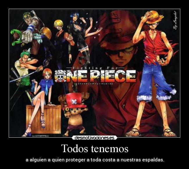 Todos tenemos - a alguien a quien proteger a toda costa a nuestras espaldas.