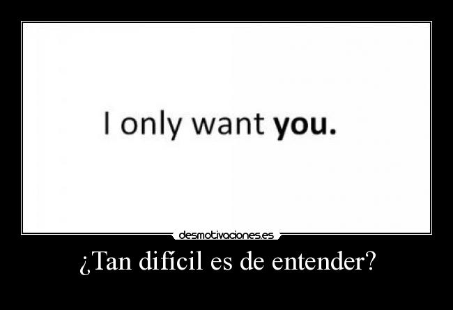 ¿Tan difícil es de entender? - 