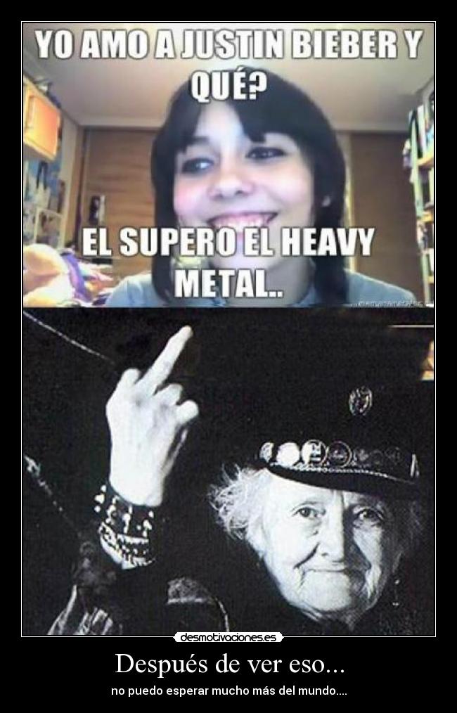 Después de ver eso... - no puedo esperar mucho más del mundo....