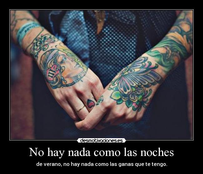 No hay nada como las noches - de verano, no hay nada como las ganas que te tengo.