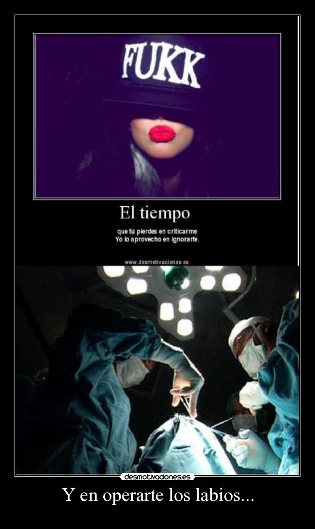 Y en operarte los labios... -