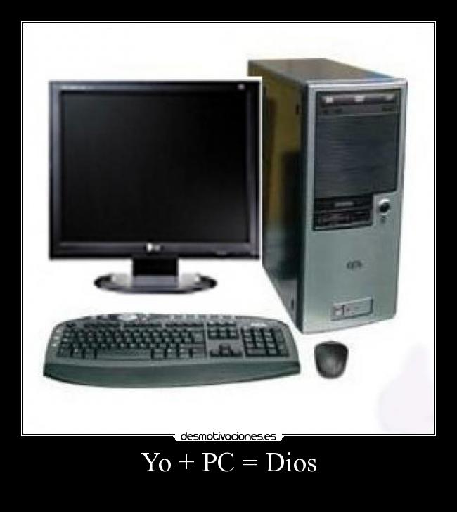 Yo + PC = Dios - 