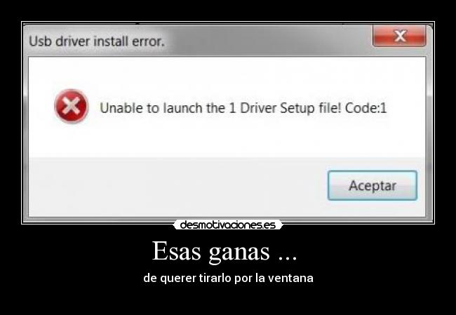Esas ganas ... - de querer tirarlo por la ventana
