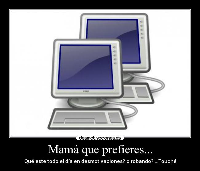 Mamá que prefieres... - 