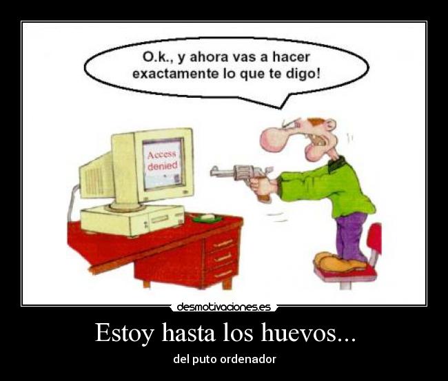ESTOY HASTA LOS COJONES estoy hasta los cojones:
