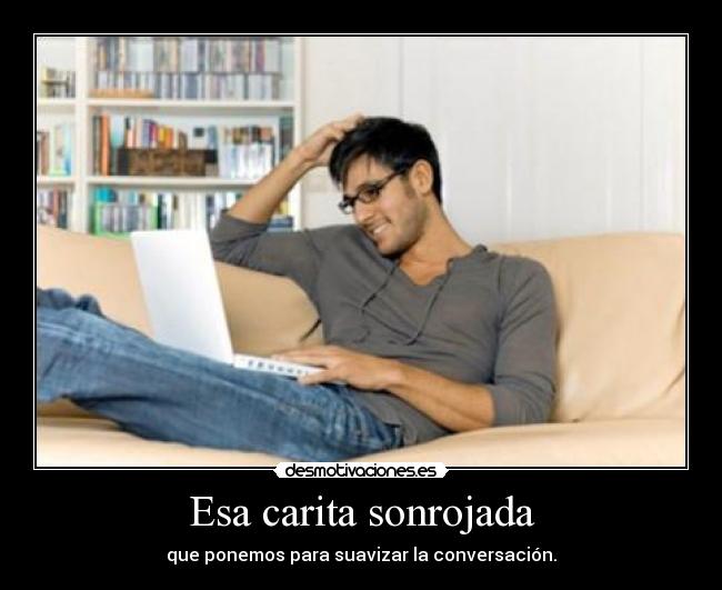 Esa carita sonrojada - 