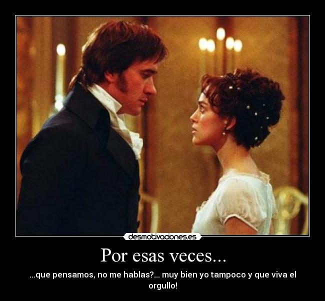 Por esas veces... - ...que pensamos, no me hablas?... muy bien yo tampoco y que viva el orgullo!