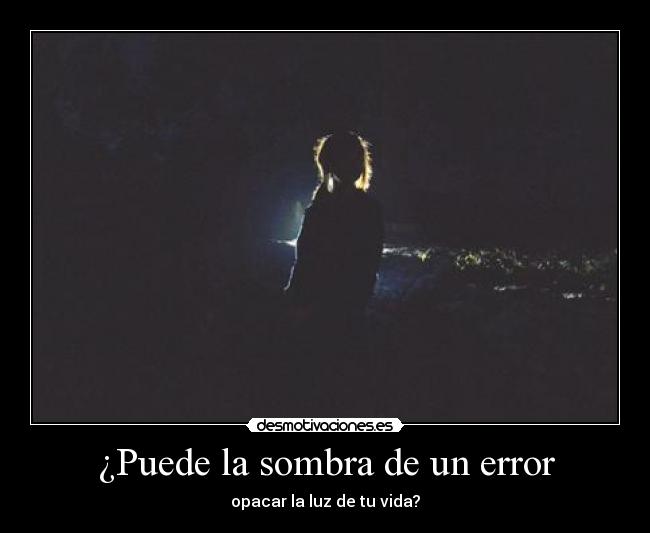 ¿Puede la sombra de un error -