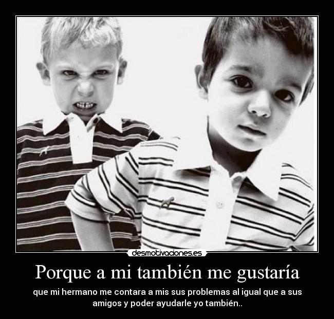 Porque a mi también me gustaría -