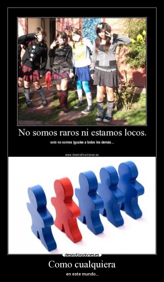 Como cualquiera - en este mundo...