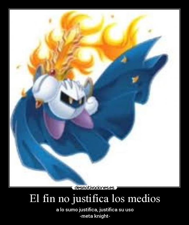 El fin no justifica los medios -