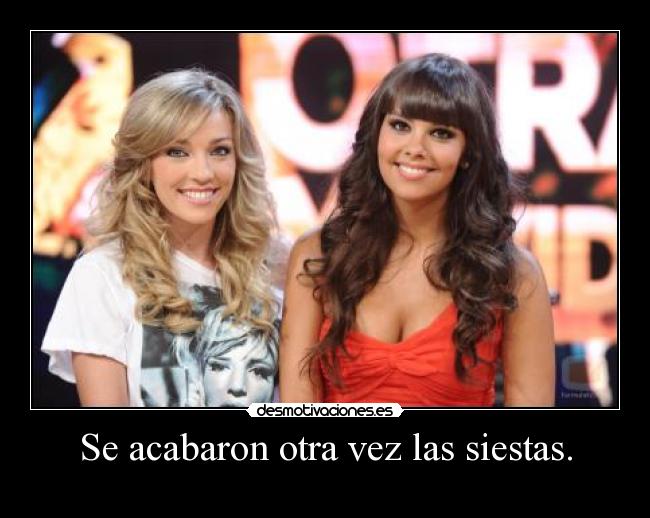 Se acabaron otra vez las siestas. -