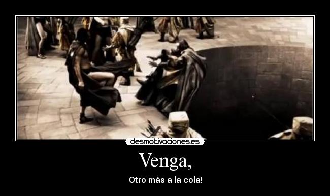 Venga, - Otro más a la cola!
