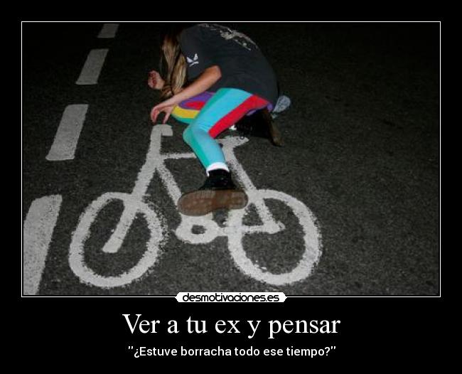 Ver a tu ex y pensar - 