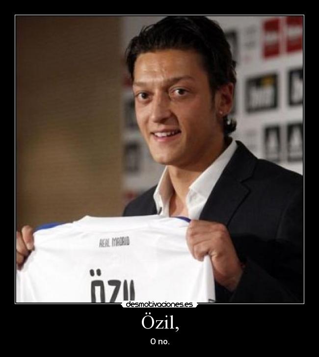 Özil, -