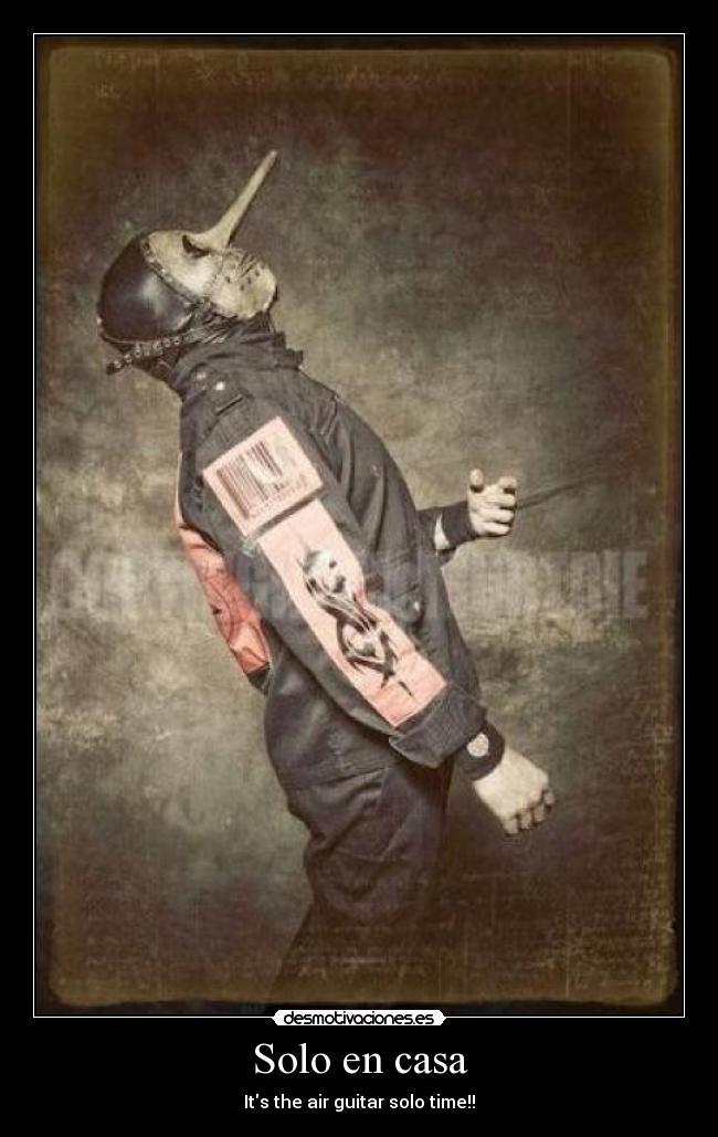 carteles casa solo casa its the air guitar solo time chris fehn slipknot pablo_g enamora desmotivaciones