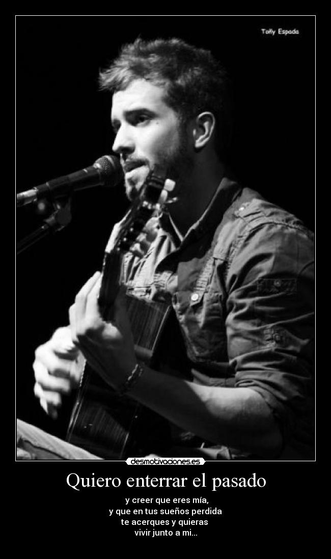 Quiero enterrar el pasado -