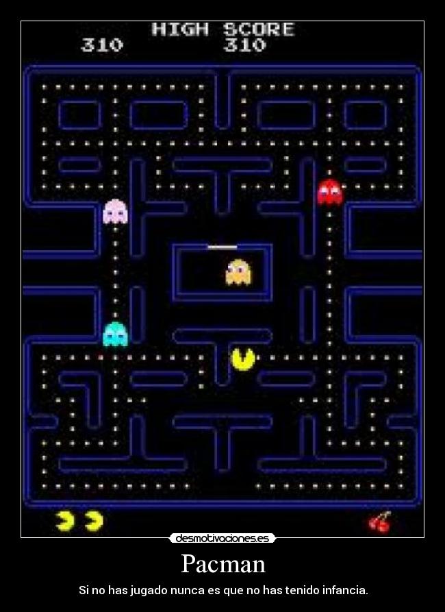 Pacman - Si no has jugado nunca es que no has tenido infancia.