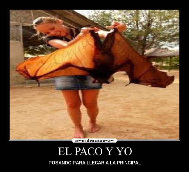 EL PACO Y YO - POSANDO PARA LLEGAR A LA PRINCIPAL