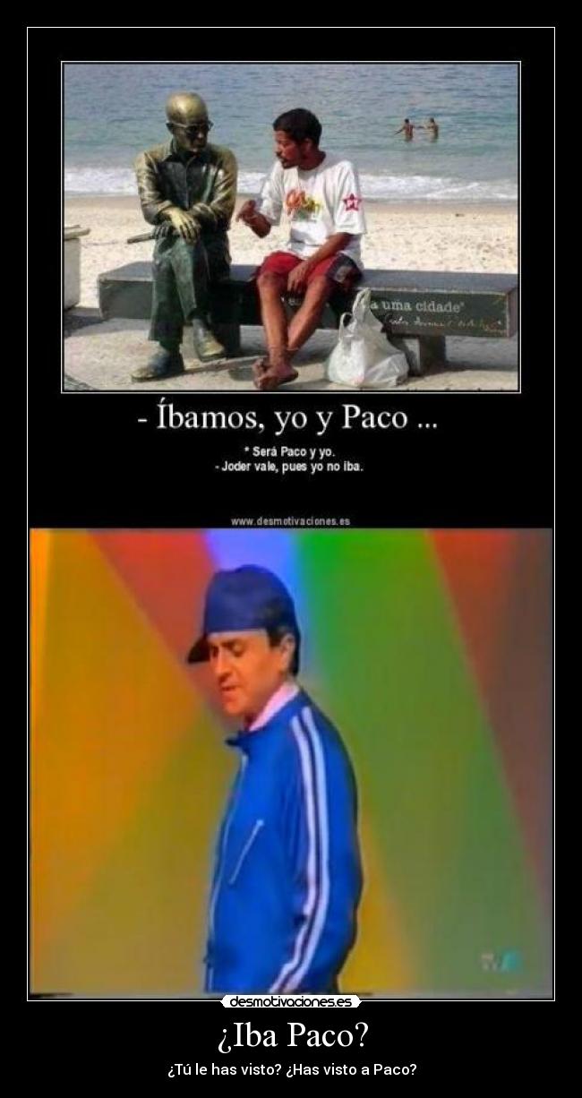 ¿Iba Paco? -