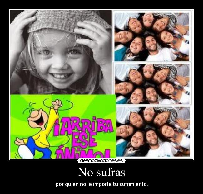 No sufras - por quien no le importa tu sufrimiento.