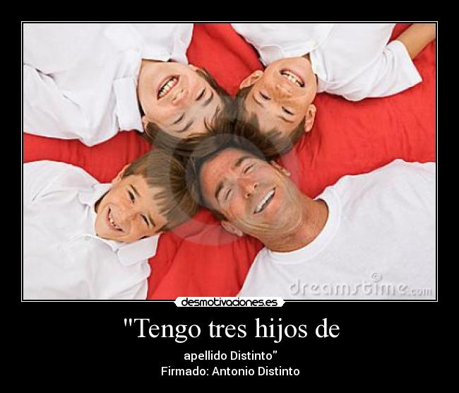 Tengo tres hijos de - 