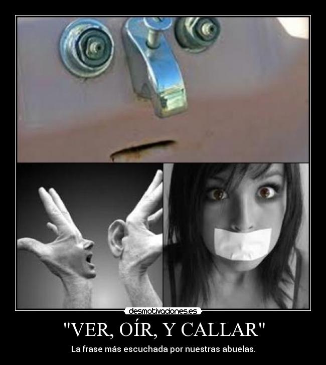 VER, OÍR, Y CALLAR - 