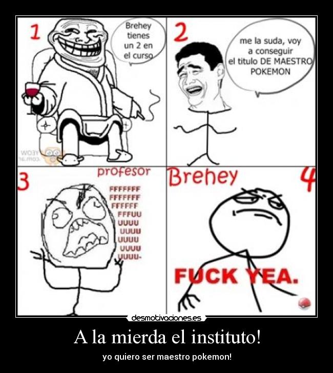 A la mierda el instituto! -