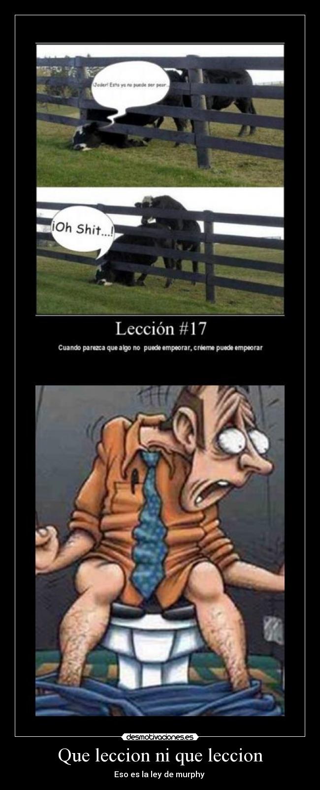 Que leccion ni que leccion - Eso es la ley de murphy