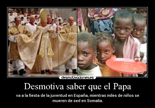 Desmotiva saber que el Papa - 