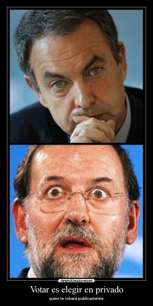Votar es elegir en privado - quien te robará publicamente.