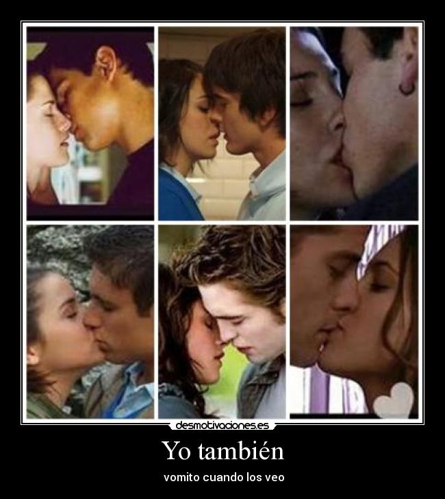 Yo también -  vomito cuando los veo