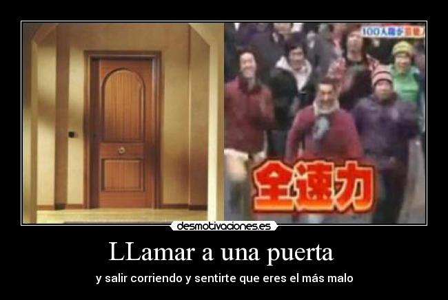 LLamar a una puerta  - y salir corriendo y sentirte que eres el más malo